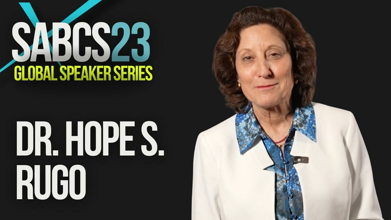 SABCS 2023 : Global Speaker Series Dr. Hope S. Rugo